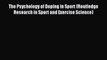 Read The Psychology of Doping in Sport (Routledge Research in Sport and Exercise Science) Ebook