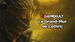 Dark Souls III - Guide : Le grand mur de Lothric
