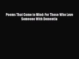 [PDF] Poems That Come to Mind: For Those Who Love Someone With Dementia [Read] Full Ebook
