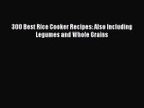 [PDF] 300 Best Rice Cooker Recipes: Also Including Legumes and Whole Grains [Download] Online