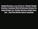 Read Weight Watchers: Lose 20 Lbs In  3 Weeks! Weight Watchers Cookbook With 30 Delicious Recipes