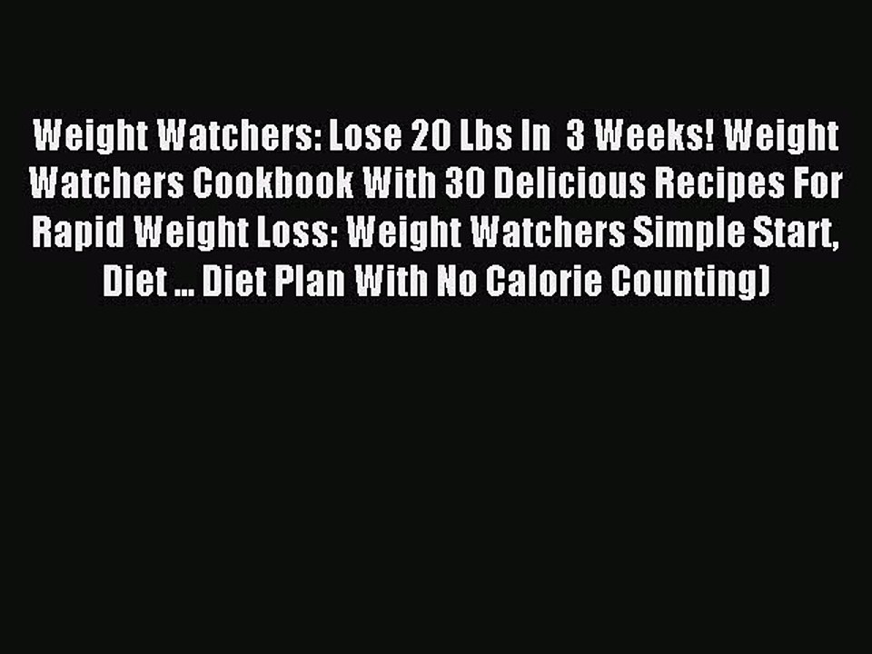 Read Weight Watchers: Lose 20 Lbs In  3 Weeks! Weight Watchers Cookbook With 30 Delicious Recipes