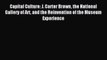 Read Capital Culture: J. Carter Brown the National Gallery of Art and the Reinvention of the
