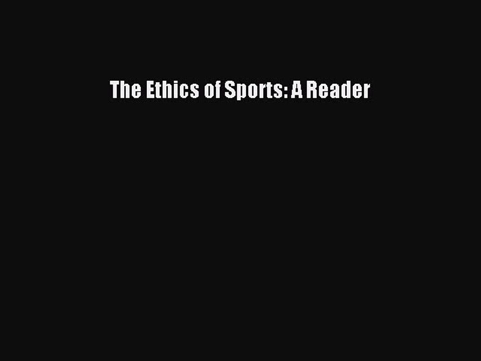 Read The Ethics of Sports: A Reader Ebook Online
