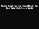 Read Diets for Quick Weight Loss: Safe and Effective Diet Ideas That Will Help You Lose Weight