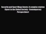 Read Security and Sport Mega Events: A complex relation (Sport in the Global Society - Contemporary