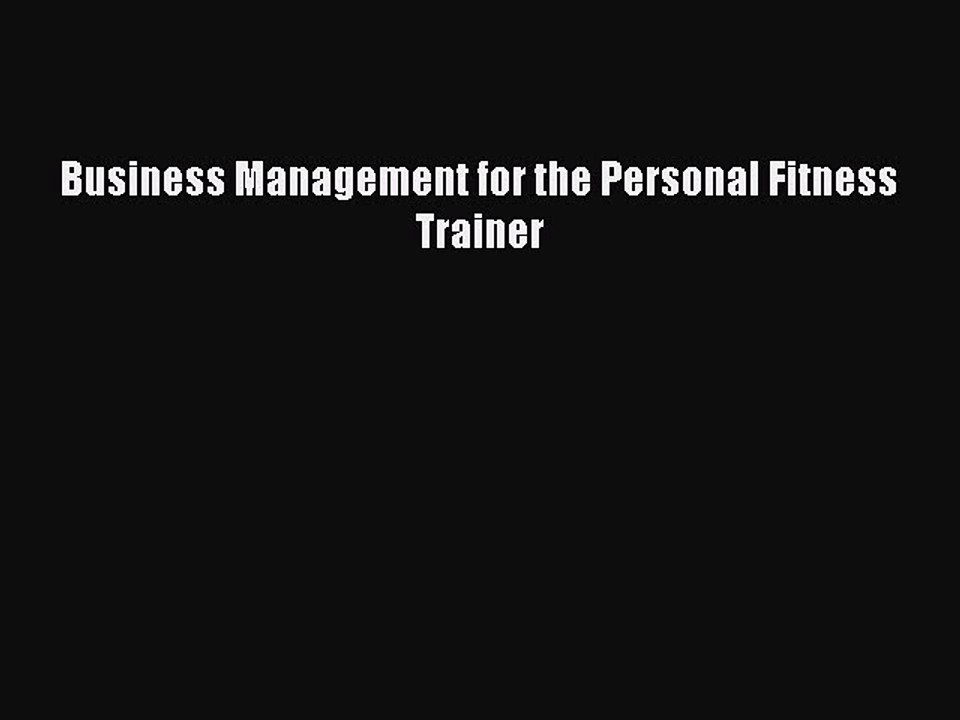Download Business Management for the Personal Fitness Trainer Free Books