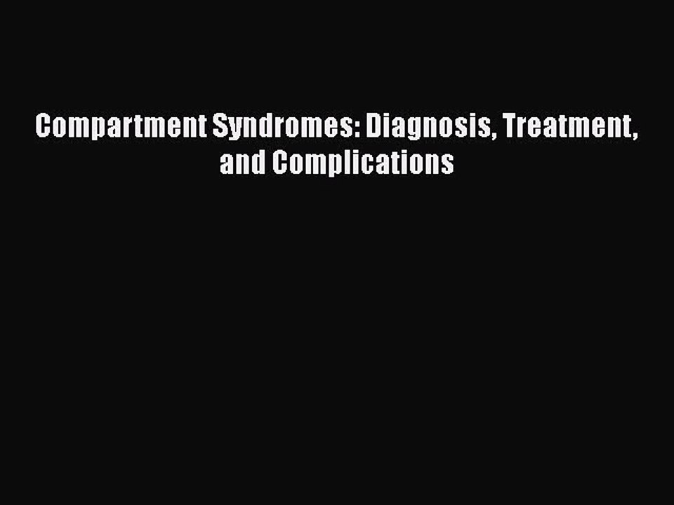 Download Compartment Syndromes: Diagnosis Treatment and Complications  Read Online