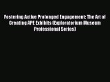 Read Fostering Active Prolonged Engagement: The Art of Creating APE Exhibits (Exploratorium