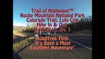 Trail of Highways™ Rocky Mountain National Park Co. Trail, Lulu City Hike In & Out 9 19 15  Sq 1