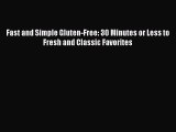 Read Fast and Simple Gluten-Free: 30 Minutes or Less to Fresh and Classic Favorites Ebook Free