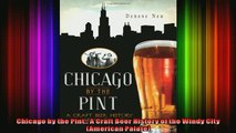 READ Ebooks FREE  Chicago by the Pint A Craft Beer History of the Windy City American Palate Full EBook