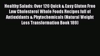 Read Healthy Salads: Over 120 Quick & Easy Gluten Free Low Cholesterol Whole Foods Recipes