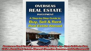 READ book  Overseas Real Estate Investment A Step by Step Guide to Buy Sell  Rent Real Estate  FREE BOOOK ONLINE