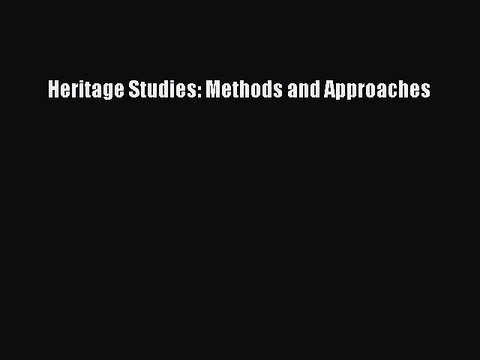 Read Heritage Studies: Methods and Approaches Ebook Free