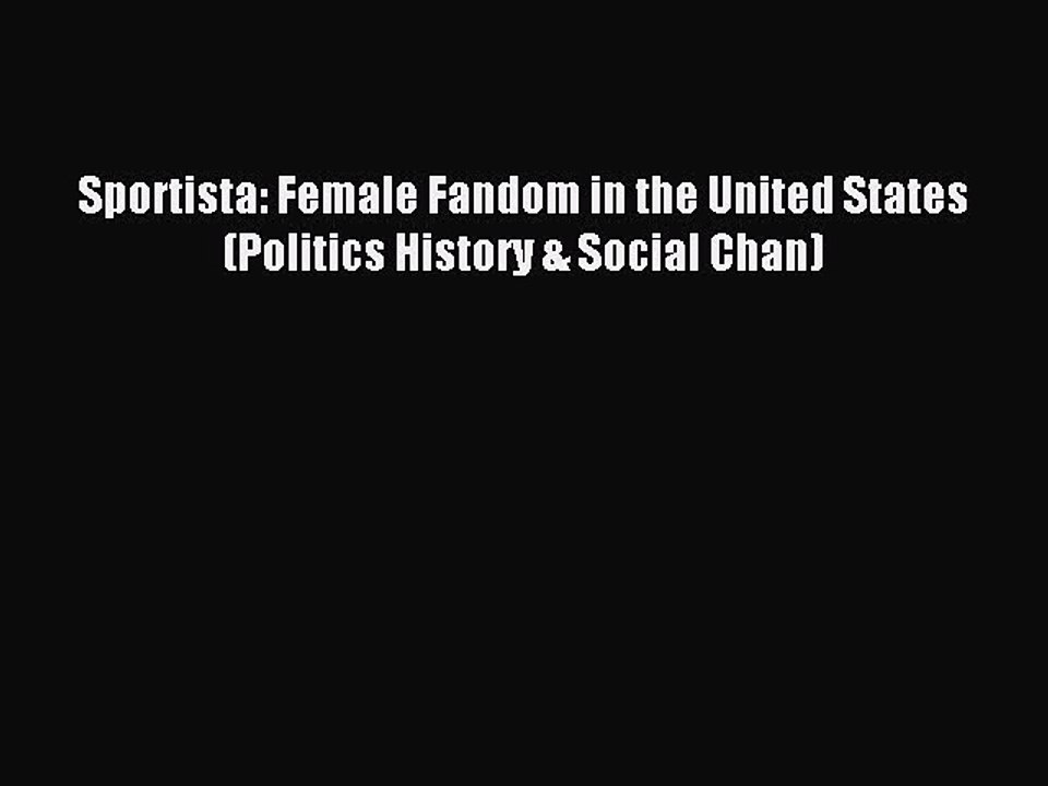 Download Sportista: Female Fandom in the United States (Politics History & Social Chan) Ebook