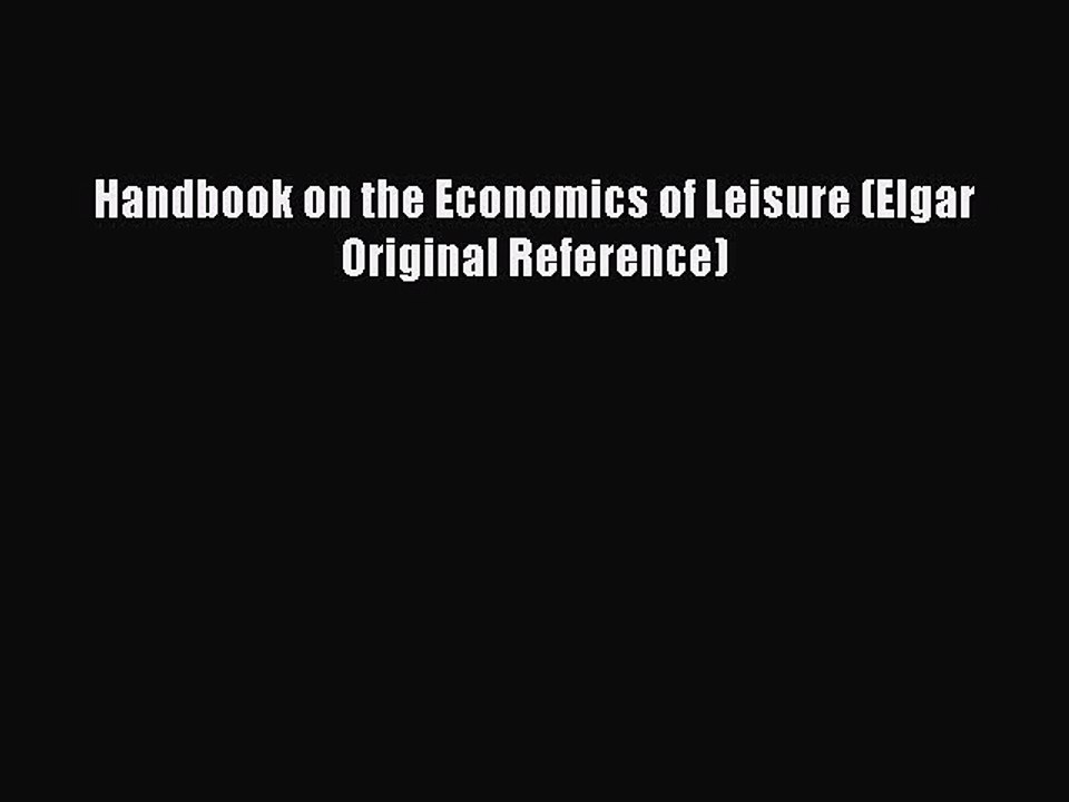 Read Handbook on the Economics of Leisure (Elgar Original Reference) Ebook Free