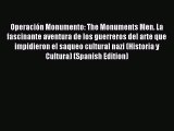 Read Operación Monumento: The Monuments Men. La fascinante aventura de los guerreros del arte