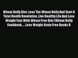 Read Wheat Belly Diet: Lose The Wheat Belly And Start A Total Health Revolution Live Healthy
