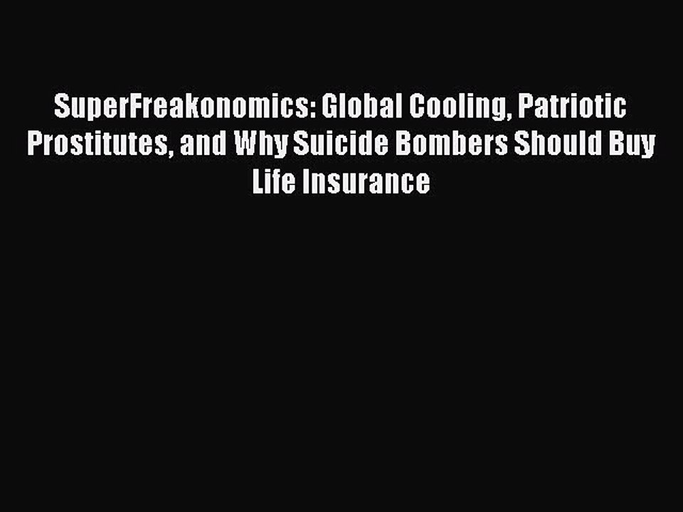[Download PDF] SuperFreakonomics: Global Cooling Patriotic Prostitutes and Why Suicide Bombers