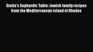 [PDF] Stella's Sephardic Table: Jewish family recipes from the Mediterranean island of Rhodes