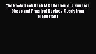 [PDF] The Khaki Kook Book (A Collection of a Hundred Cheap and Practical Recipes Mostly from