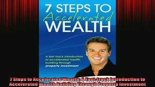 FREE DOWNLOAD  7 Steps to Accelerated Wealth A Fasttrack Introduction to Accelerated Wealth Building READ ONLINE