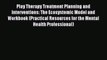 [Read book] Play Therapy Treatment Planning and Interventions: The Ecosystemic Model and Workbook