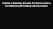 [Read book] Bullying in American Schools: A Social-Ecological Perspective on Prevention and