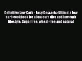 Read Definitive Low Carb - Easy Desserts: Ultimate low carb cookbook for a low carb diet and
