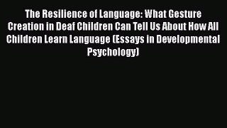 [Read book] The Resilience of Language: What Gesture Creation in Deaf Children Can Tell Us