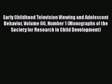 [Read book] Early Childhood Television Viewing and Adolescent Behavior Volume 66 Number 1 (Monographs
