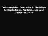 [Read book] The Squeaky Wheel: Complaining the Right Way to Get Results Improve Your Relationships