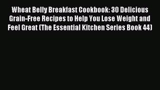 Read Wheat Belly Breakfast Cookbook: 30 Delicious Grain-Free Recipes to Help You Lose Weight