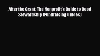 Download After the Grant: The Nonprofit's Guide to Good Stewardship (Fundraising Guides) Ebook