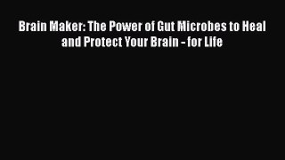 [Read book] Brain Maker: The Power of Gut Microbes to Heal and Protect Your Brain - for Life