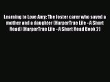 [PDF] Learning to Love Amy: The foster carer who saved a mother and a daughter (HarperTrue