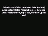 Read Paleo Baking - Paleo Cookie and Cake Recipes | Amazing Truly Paleo-Friendly Recipes: (Caveman