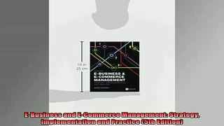 FREE EBOOK ONLINE  EBusiness and ECommerce Management Strategy Implementation and Practice 5th Edition Online Free