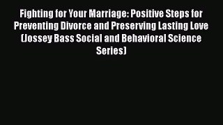 [Read book] Fighting for Your Marriage: Positive Steps for Preventing Divorce and Preserving