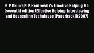 [Read book] B. F. Okun'sR. E. Kantrowitz's Effective Helping 7th(seventh) edition (Effective