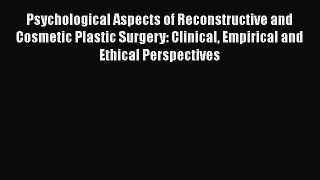 [Read book] Psychological Aspects of Reconstructive and Cosmetic Plastic Surgery: Clinical