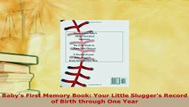 PDF  Babys First Memory Book Your Little Sluggers Record of Birth through One Year Read Online