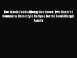Read The Whole Foods Allergy Cookbook: Two Hundred Gourmet & Homestyle Recipes for the Food