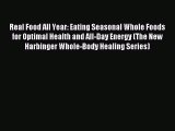 Read Real Food All Year: Eating Seasonal Whole Foods for Optimal Health and All-Day Energy