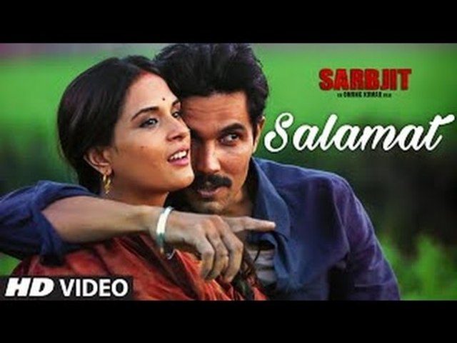 Salamat Full Song - SARBJIT - New Song - Randeep Hooda, Richa Chadda - Arijit Singh, Tulsi Kumar, Amaal Mallik