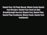 Read Daniel Fast: 50 Plant Based Whole Foods Daniel Fast Recipes+Daniel Fast Food List And