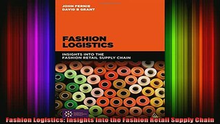READ book  Fashion Logistics Insights Into the Fashion Retail Supply Chain Online Free