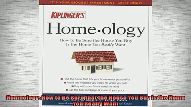 EBOOK ONLINE Homeology How to Be Sure that the House You Buy is the Home You Really Want READ ONLINE