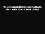 [Read book] The Encyclopedia of Nutrition and Good Health (Facts on File Library of Health